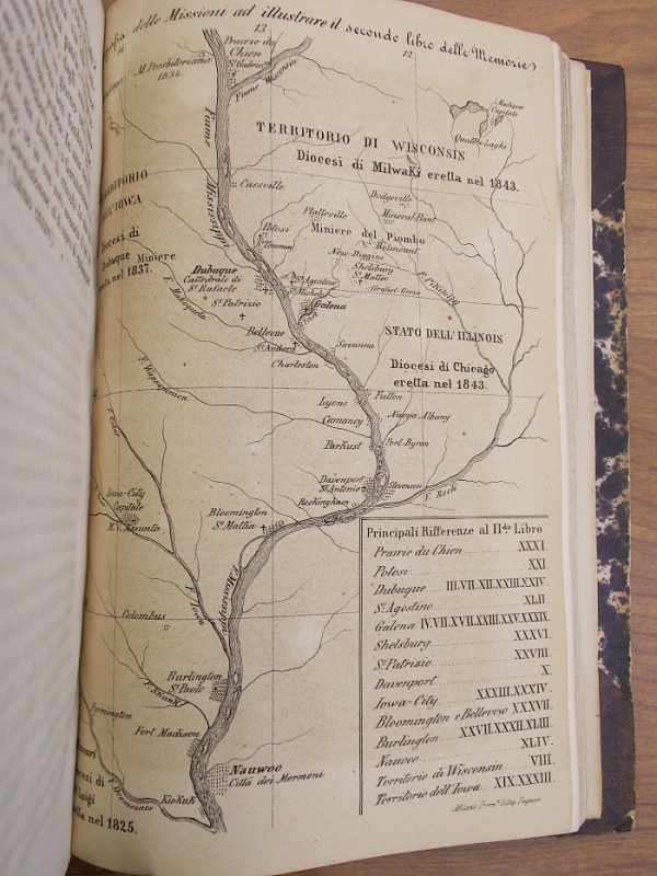 The Mission Map from the original Italian edition of the Memoirs. This map of Southern Wisconsin as well as Iowa and Illinois was apparently drawn by Fr Mazzuchelli and features possibly the very first published depiction of Madison as Capitol of Wisconsin (it's also labeled Quattro Laghi, "Four Lakes," upper right corner). Sinsinawa Mound is the cone shaped hill with the church of St. Augustine at its base, across the Mississippi from Dubuque, Iowa, upper middle. At the bottom is Nauvoo, IL, where Fr Mazzuchelli met Mormon "prophet" Joseph Smith.